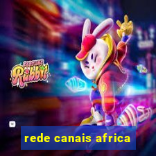 rede canais africa